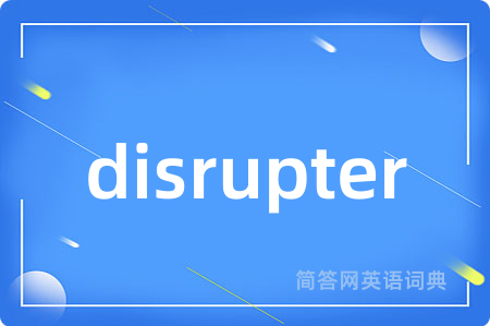 disrupter
