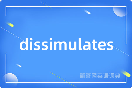 dissimulates