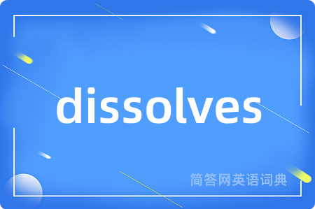 dissolves