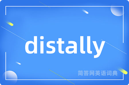 distally是什么意思,distally的中文翻译 distally