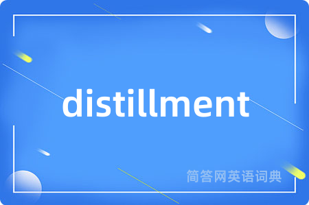 distillment