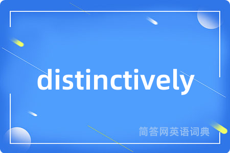 distinctively