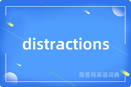 distractions