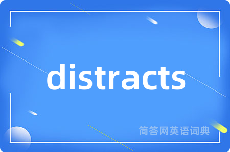 distracts