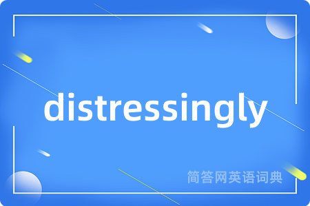 distressingly