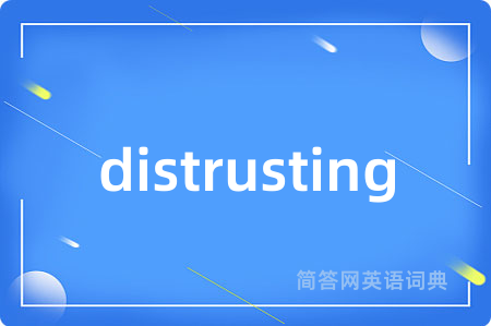 distrusting