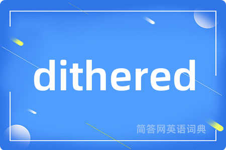 dithered