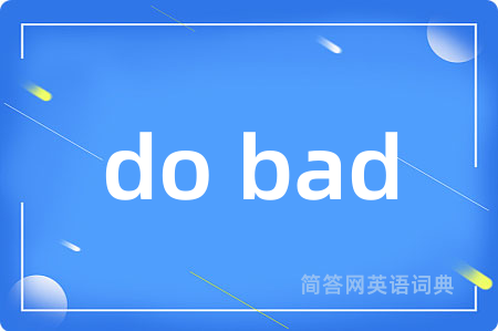 do bad