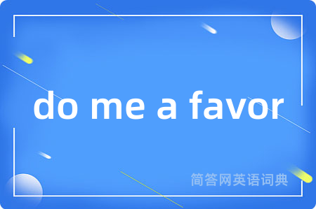 do me a favor