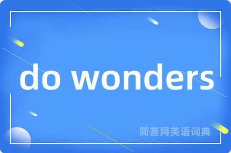 do wonders