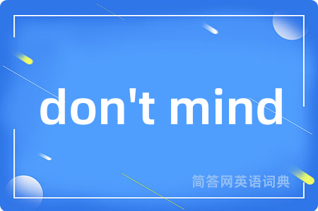don't mind
