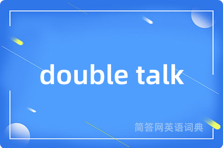 double talk