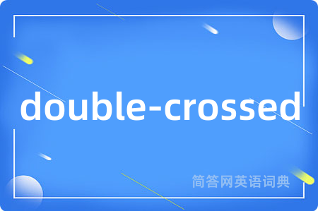double-crossed