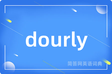dourly