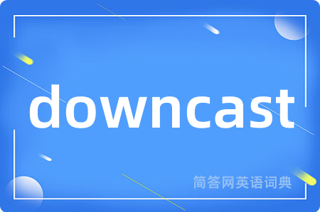 downcast