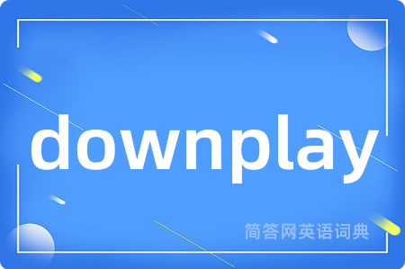 downplay