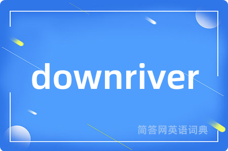 downriver