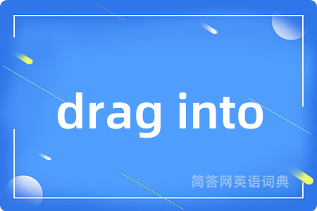 drag into