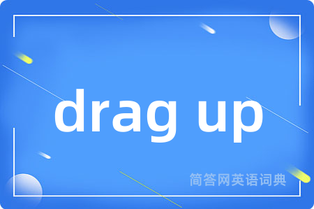 drag up