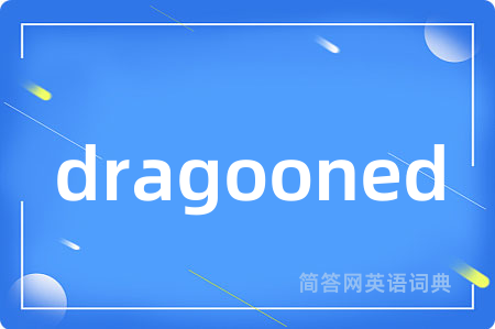 dragooned