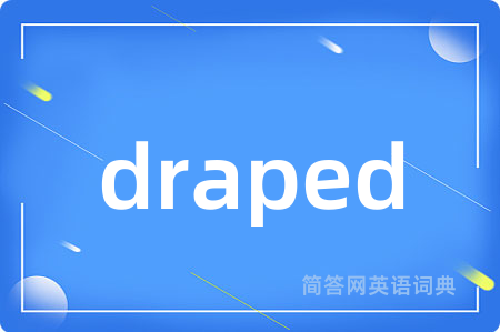 draped