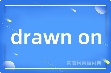 drawn on