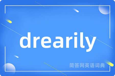 drearily
