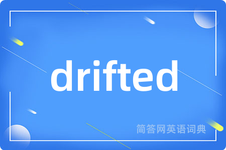 drifted