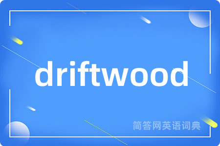 driftwood