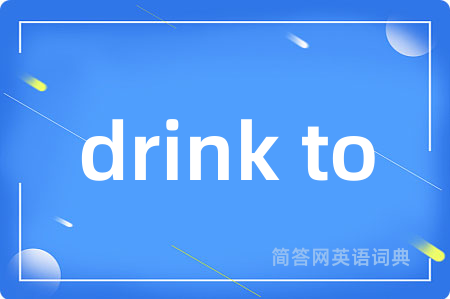 drink to