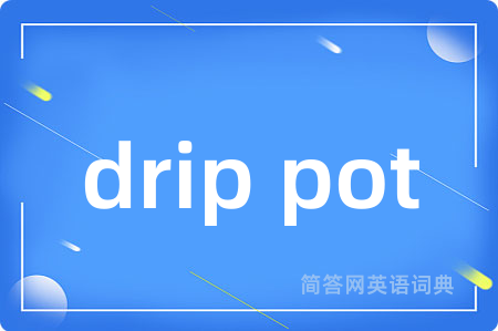 drip pot