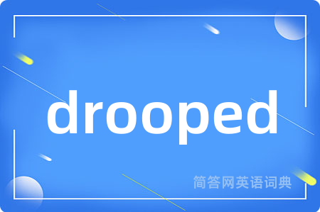 drooped