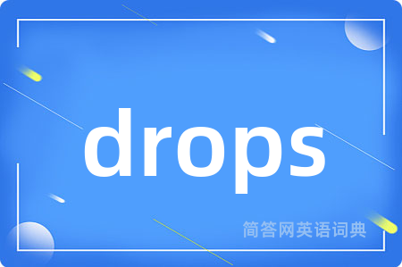 drops