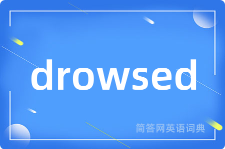drowsed