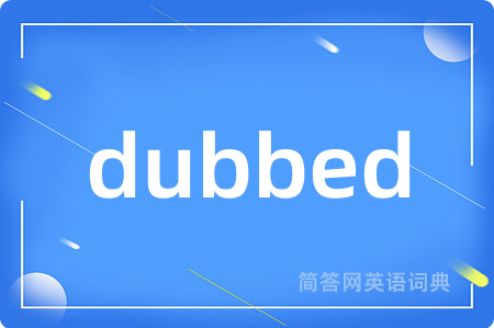 dubbed