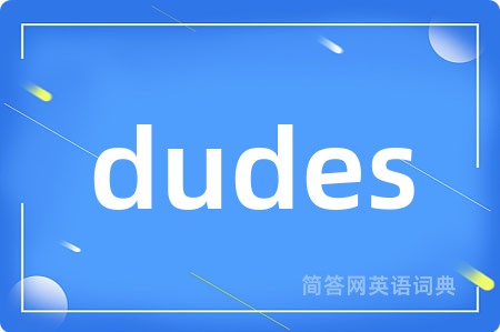 dudes