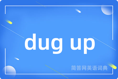 dug up