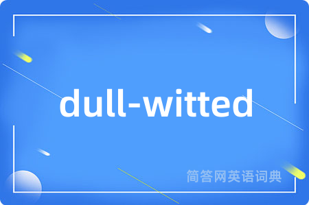 dull-witted