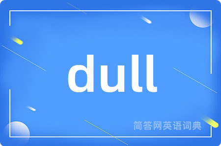 dull