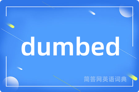 dumbed
