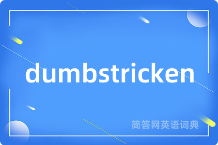 dumbstricken