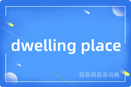 dwelling place
