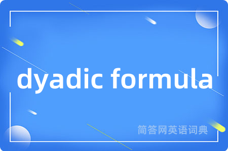 dyadic formula