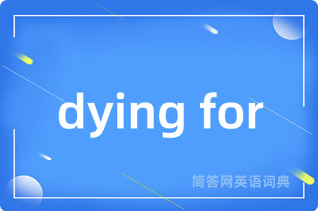 dying for