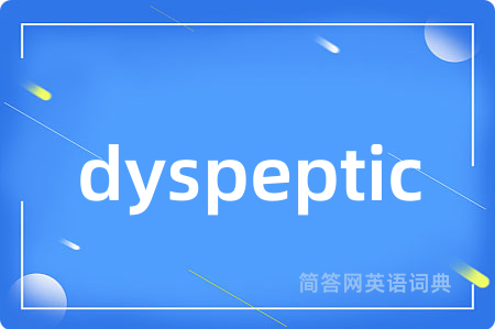 dyspeptic