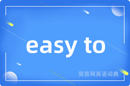 easy to