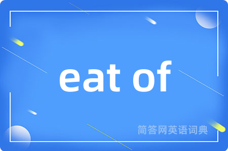 eat of