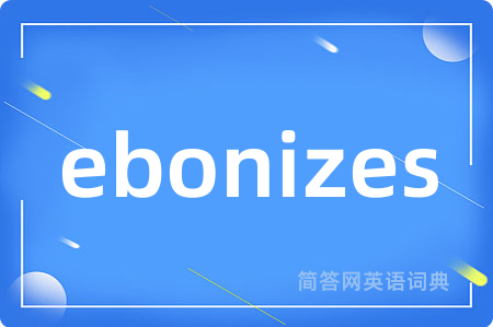 ebonizes