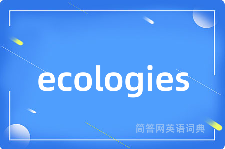 ecologies