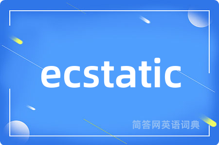 ecstatic
